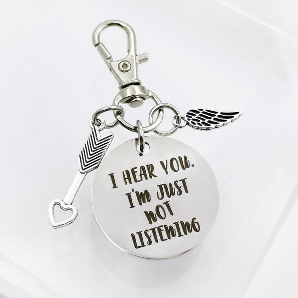 Keychain Gift For Loved- I Heat You. I‘m Just Not Listening