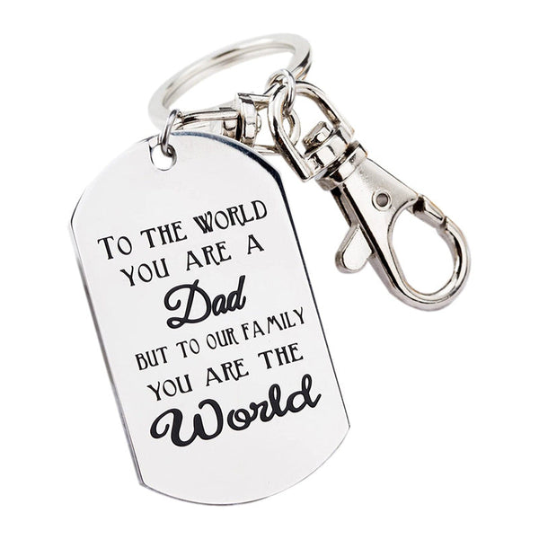 Keychain Gift To Dad- To The World You Are A Dad , But To Our Family You Are The World