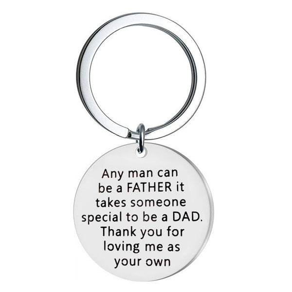 Keychain Gift To Dad-Any Man Can Be A Father It Takes Someone Special To Be A Dad.Thank You For Loving Me As Your Own